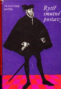Rytíř smutné postavy (Kniha svědectví o životě Miguela de Cervantes)