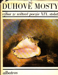 Duhové mosty (Výbor ze světové poezie XIX.století)
