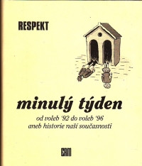Minulý týden (Od voleb ´92 do voleb´96 aneb Historie naší současnosti