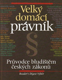 Velký domácí právník (Průvodce bludištěm českých zákonů)