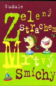 Zelený strachem, mrtvý smíchy