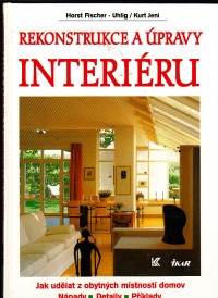 Rekonstrukce a úpravy interiéru (Jak udělat z obytných místností domov)