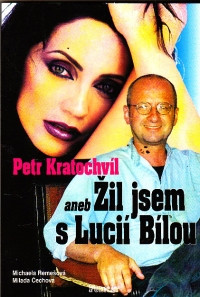 Petr Kratochvíl aneb Žil jsem s Lucií Bílou