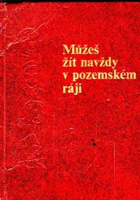 Můžež žít navždy v pozemském ráji