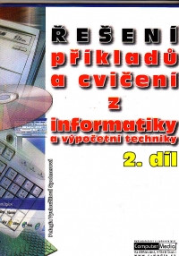 Řešení příkladů a cvičení z informatiky a výpočetní techniky 2.díl