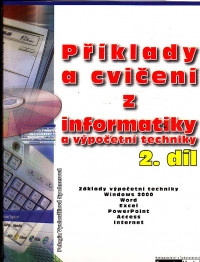 Příklady a cvičení z informatiky a výpočetní techniky 2.díl