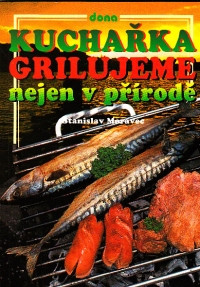 Kuchařka - grilujeme nejen v přírodě