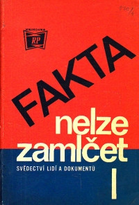 Fakta nelze zamlčet, I.- III. (Svědectví lidí a dokumentů)