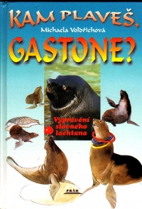 Kam plaveš, Gastone? (Vyprávění slavného lachtana)