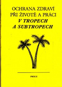Ochrana zdraví při životě a práci v tropech a subtropech