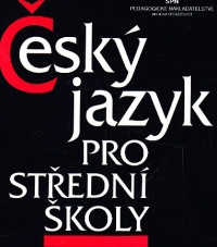 Český jazyk pro střední školy I. - IV. ročník