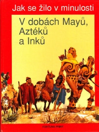 V dobách Mayů, Aztéků a Inků