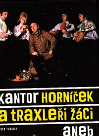 Kantor Horníček a traxleři žáci aneb muzikantské nemorály