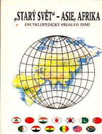 „Starý svět”- Asie, Afrika (Encyklopedický přehled Zemí)