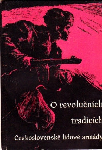 O revolučních tradicích československé lidové armády