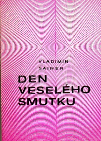 Den veselého smutku (Z textů psaných do šuplílu)