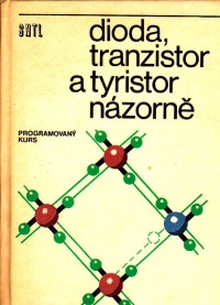 Dioda, tranzistor a tyristor názorně (Programovaný kurs)